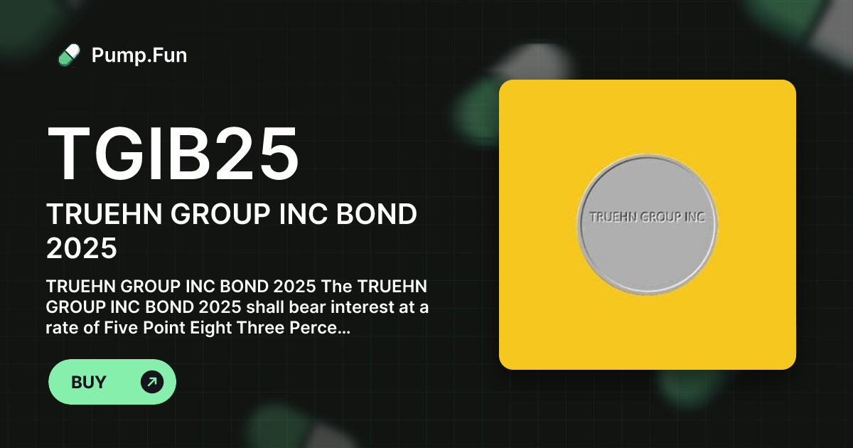 TRUEHN GROUP INC BOND 2025  (TGIB25) - Pump