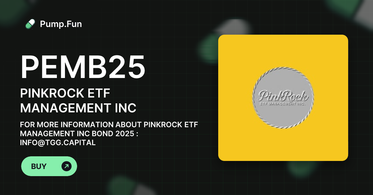 PINKROCK ETF MANAGEMENT INC (PEMB25) - Pump