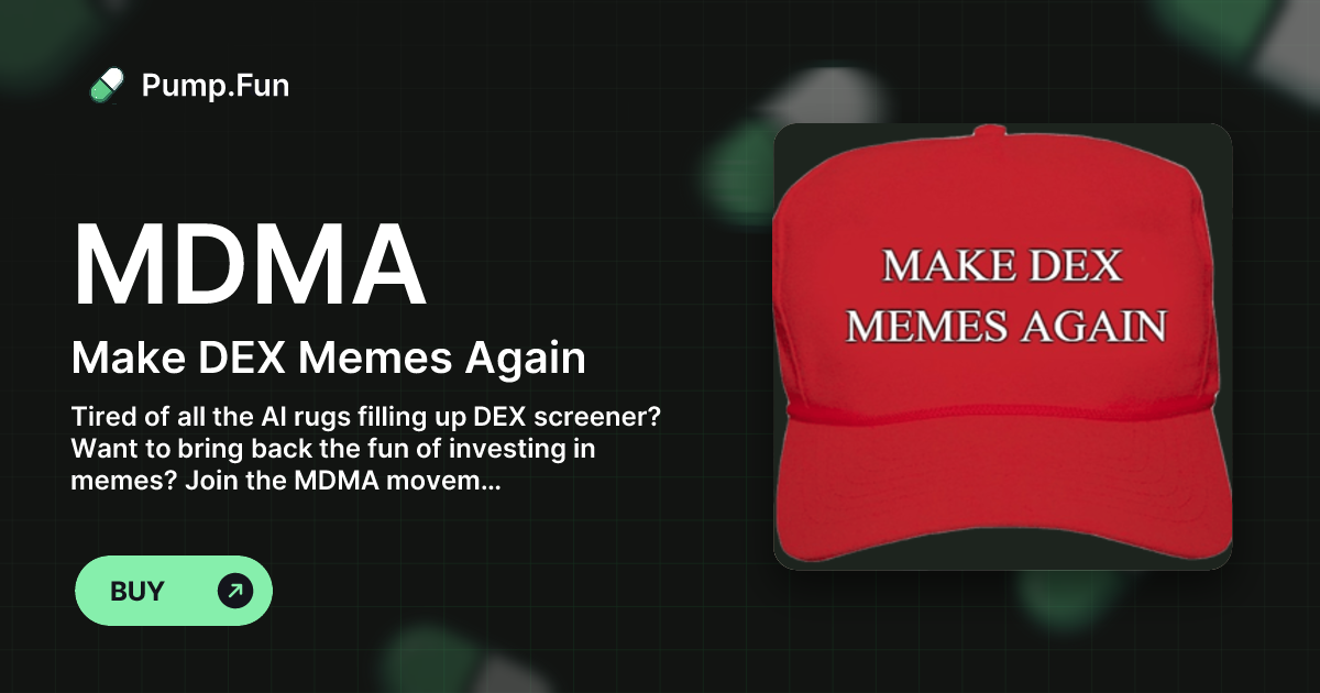 Make DEX Memes Again (MDMA) - Pump