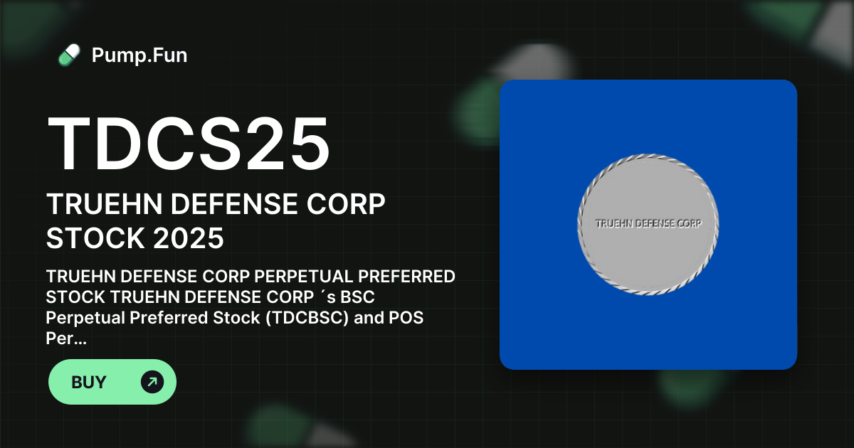 TRUEHN DEFENSE CORP STOCK 2025 (TDCS25) Price, Chart & Market Cap | Pump